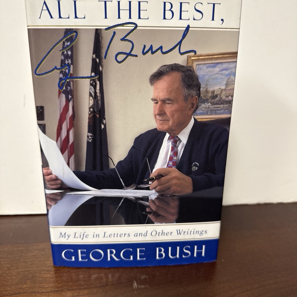 All the Best, George Bush : My Life in Letters and Other Writings by George Bush
